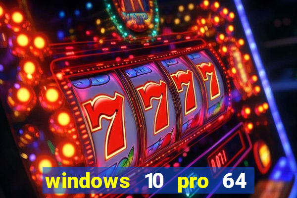 windows 10 pro 64 bits iso